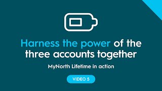 MyNorth Lifetime in action: Harness the power of the three accounts together