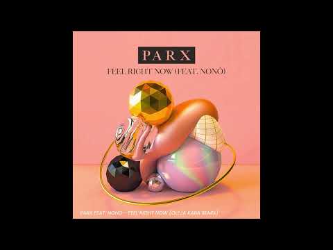 Parx feat. Nono - Feel Right Now (Oleja Kaba Remix)