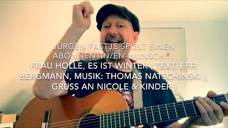 Frau Holle, es ist Winter ❄️ (Text: Effi Bergmann,Musik:Thomas Natschinski) hier von Jürgen Fastje