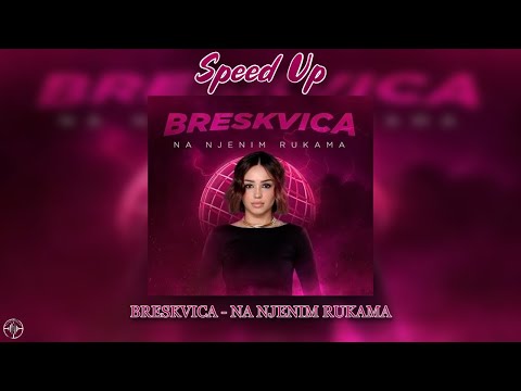 BRESKVICA - NA NJENIM RUKAMA (Speed up)
