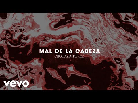 Cholo, DJ Dever - Mal De La Cabeza (Visualizer)