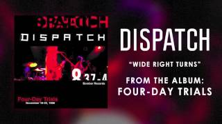 Dispatch - "Wide Right Turns" (Official Audio)