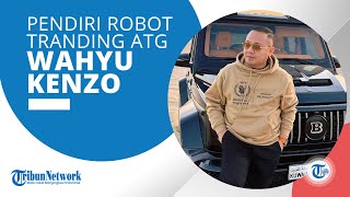 Profil Wahyu Kenzo Pendiri Robot Trading Auto Trade Gold ATG