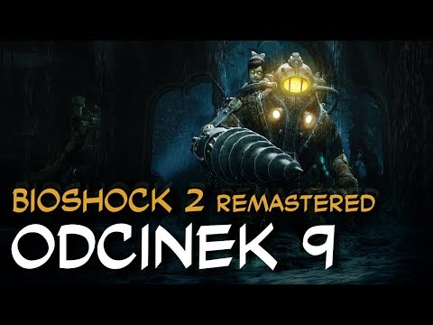 Zagrajmy w BioShock 2 Remastered odc.9 "Niewygodne wspomnienia"