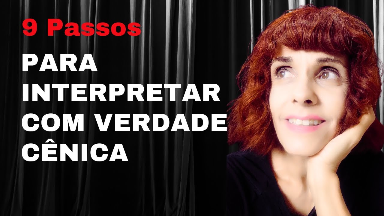 9 passos para atuar com verdade cênica | Aula de interpretação