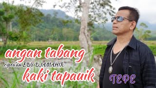 Download lagu Angan Tabang Kaki Tapauik Cipt. EDY DJAMAHIR Lagu Minang Terbaru Tepe mp3