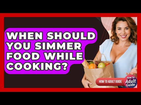 When Should You Simmer Food While Cooking? - How To Adult Guide
