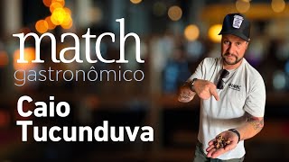 CAIO TUCUNDUVA – GASTRONOMIC MATCH PODCAST #71