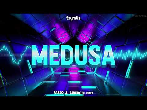 SzymUs - Medusa ( PABLO & ALBERCIK EDIT )