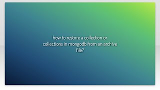 Download the video "how to restore a collection or collections in mongodb from an archive file?"
