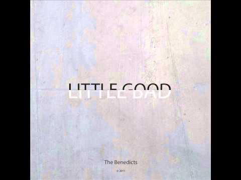 The Benedicts - Little Good, Little Bad