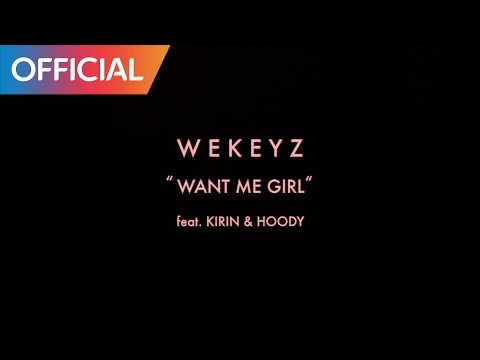 WEKEYZ - Want Me Girl (Feat. KIRIN, Hoody) (Teaser)