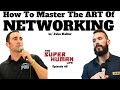 How To Master The ART Of Networking w/ Jake Kelfer