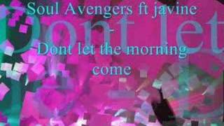 soul avengers ft javine - dont let the morning come