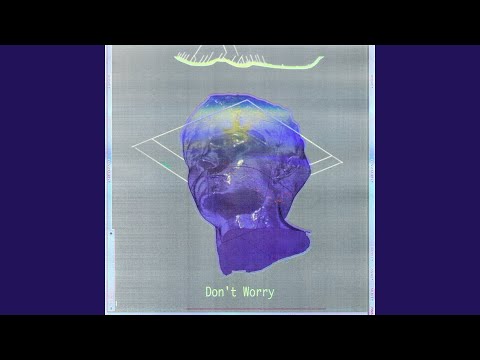 Video thumbnail for Don’t Worry