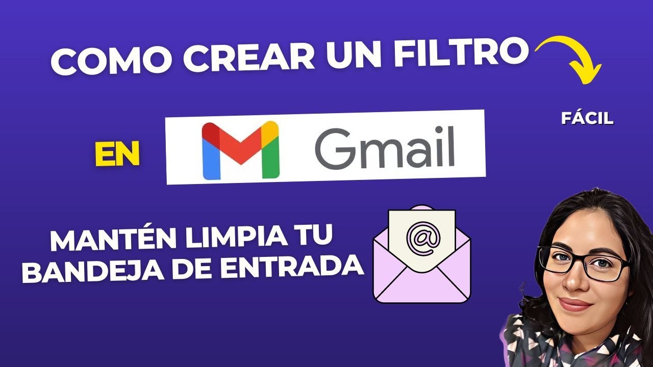 Cómo organizar tu bandeja de entrada en Gmail de manera eficaz con Filtros
