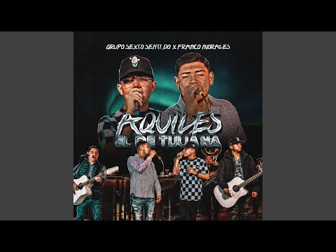 Aquiles El De Tijuana