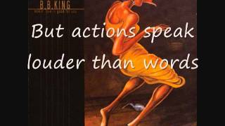 B. B. King- Actions speaks louder than words