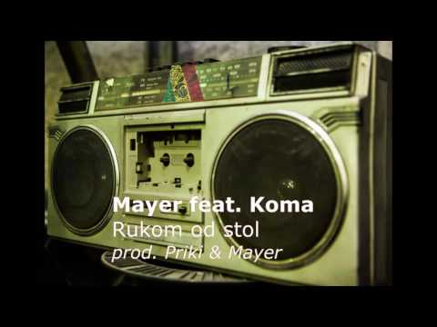 Mayer feat Koma - Rukom Od Stol