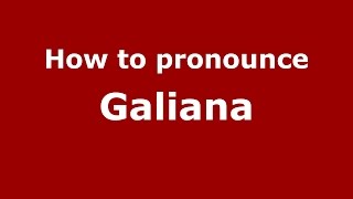 How to pronounce Galiana