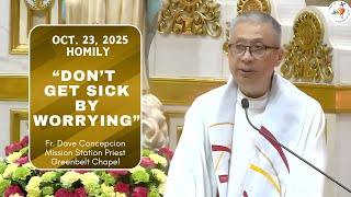 DON’T GET SICK BY WORRYING - Homily by Fr. Dave Concepcion on Oct. 23, 2025