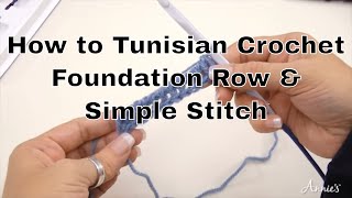 How to Tunisian Crochet - Learn the Tunisian Foundation Row & Simple Stitch | an Annie