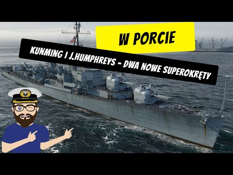 Kunming i J.Humphreys - Dwa nowe superokręty | World of Warships