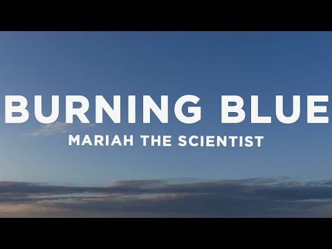 Mariah the Scientist - Burning Blue (Lyrics)
