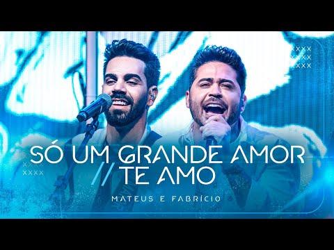 Mateus e Fabrício - Só Um Grande Amor / Te Amo | DVD Com Álcool Ou Sem