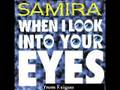 Samira - When I LooK IntO YouR EyeS 