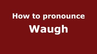How to pronounce Waugh
