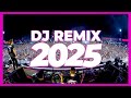 DJ REMIX SONG 2025 Remixes Mashups Of Popular Songs 2025 DJ Remix Club Music Disco DJ Mix 2024