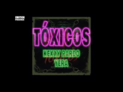 Tóxicos  - Kexxy Pardo ft. Yera  (Letra/ Lyrics)
