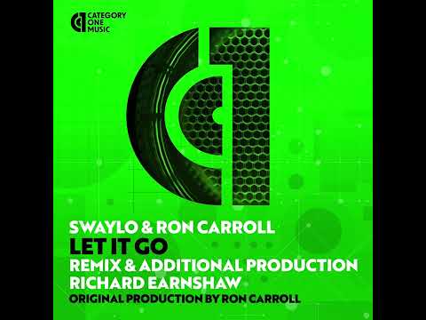SWAYLO & RON CARROLL LET IT GO PRODUCED BY RON CARROLL REMIXED BY RICHARD EARNSHAW