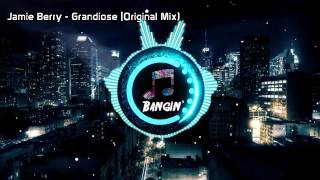 Jamie Berry - Grandiose (Original Mix)