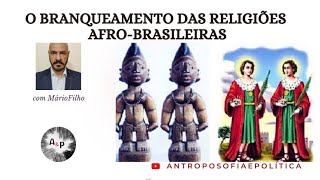 O branqueamento das religiões afro-brasileiras