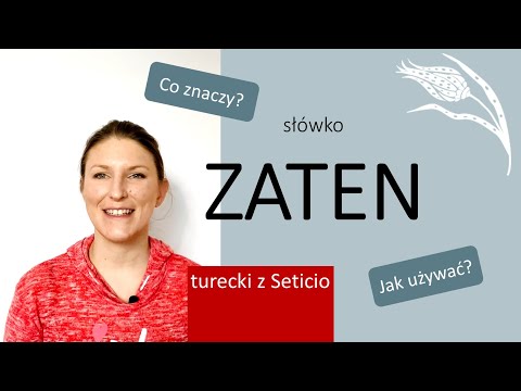 Słówko tureckie ZATEN - znaczenie i użycie | Turecki z Seticio | vlog