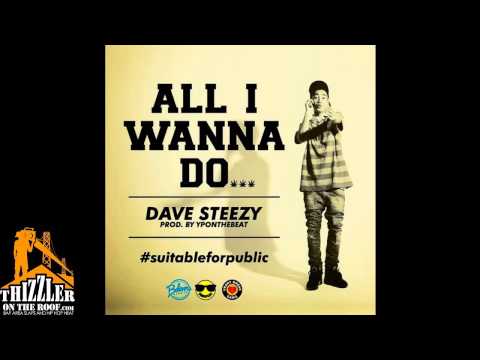 Dave Steezy - All I Wanna Do (Produced by YP On The Beat) [Thizzler.com]