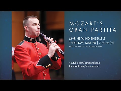 Mozart's Gran Partita: Marine Wind Ensemble - United States Marine Band - May 20, 2021