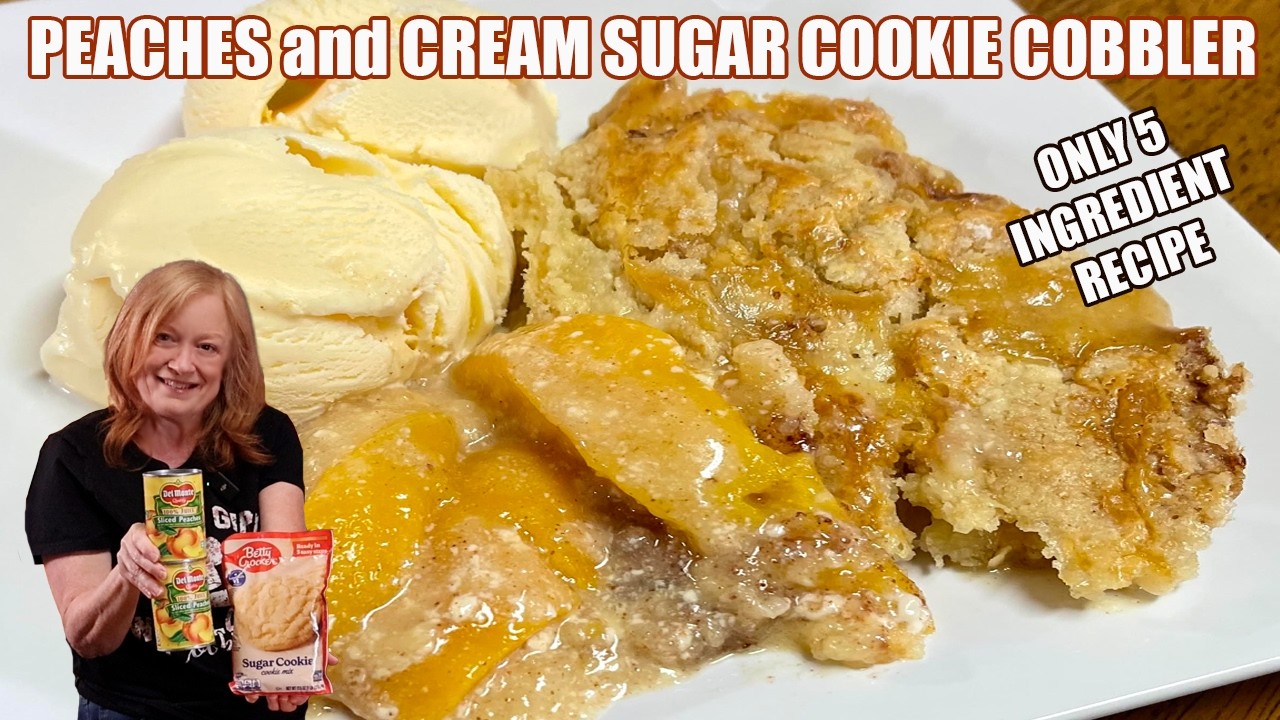 PEACHES and CREAM SUGAR COOKIE COBBLER AN EASY 5 INGREDIENT QUICK DUMP AND GO RECIPE