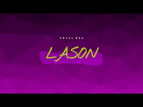 Chill Era - Lason (Ft. XION.) Lyric Video