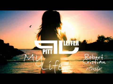 Pitt Leffer - My Life   \ Robert Cristian Remix /