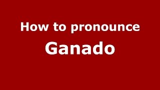 How to pronounce Ganado