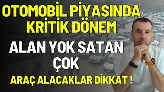 OTOMOBİL PİYASASINDA KRİTİK DÖNEM !ARAÇ ALAN YOK | ÇÖKÜŞ BAŞLADI | SIF