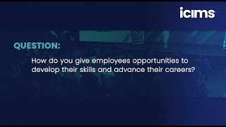 How iCIMS gives employees opportunities to develop their skills and advance thei