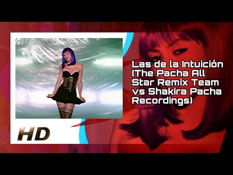 Shakira and Pacha All Stars - Las de la Intuición (The Pacha All Star Remix Team vs Shakira Pacha)