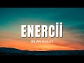Dilan Polat - Enercii (Sözleri & Lyrics)