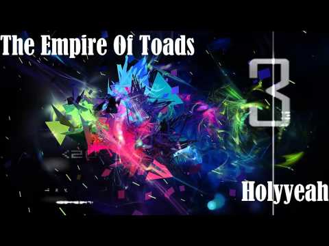 Holyyeah - The Empire Of Toads