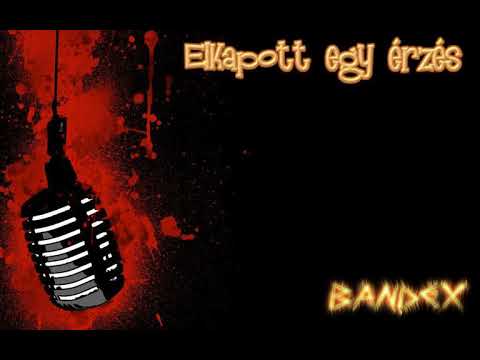Bandex -  Elkapott egy érzés