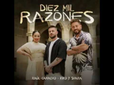 RAUL CAMACHO, KIKO & SHARA                                        DIEZ MIL RAZONES.